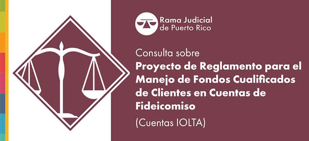 Banner Consulta sobre Proyecto de Reglamento para el Manejo de Fondos Cualificados de Clientes en Cuentas de Fideicomiso (Cuentas IOLTA)